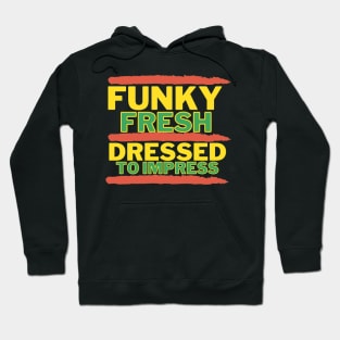 Funky Fresh Dressed to Impress Old School Hip Hop 2 Hoodie